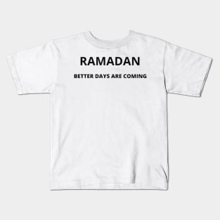 RAMADAN BETTER DAYS ARE COMING Kids T-Shirt